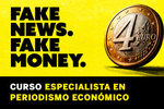 Fake news. Fake money. Aprende a distinguir lo que cuenta