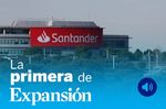 La Primera de Expansión sobre Santander, Holaluz, Iberdrola, Ormuz, Infantino y OpenAI